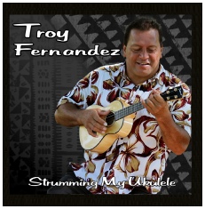 Troy Fernandez Strumming My Ukulele