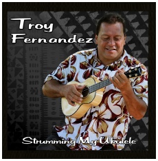 Troy Fernandez Strumming My Ukulele